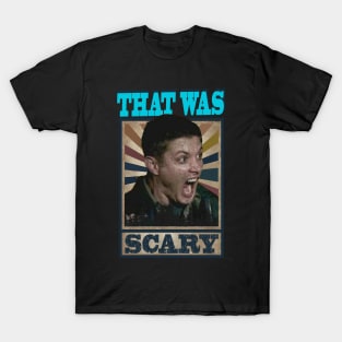That Was Scary Dean T-Shirt